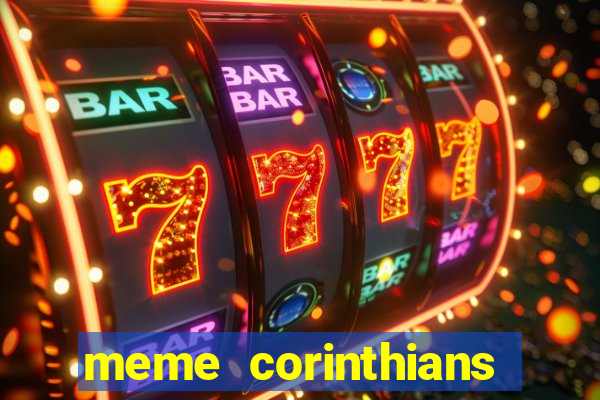 meme corinthians zuando o palmeiras